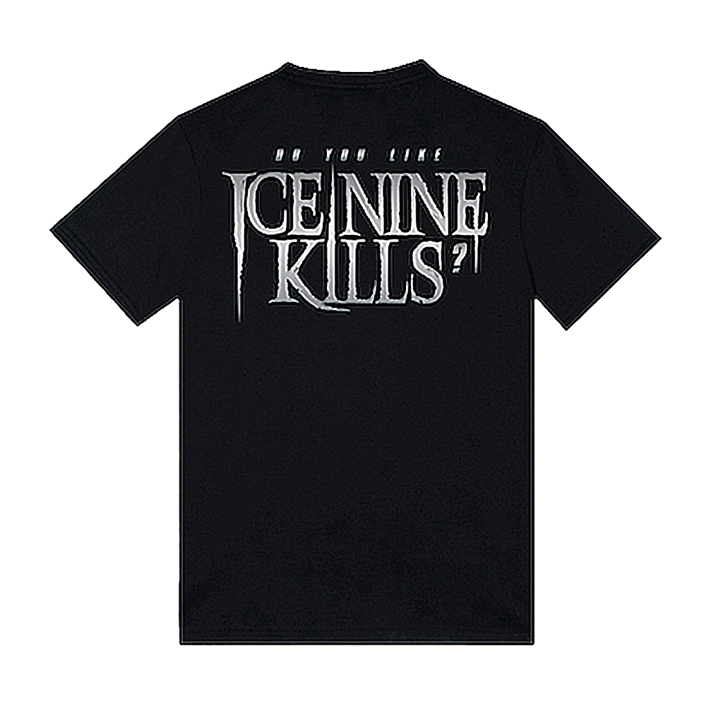 Do You Like Ice Nine Kills? Tee