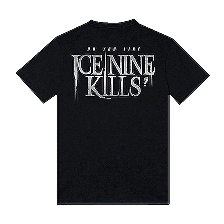 Do You Like Ice Nine Kills? Tee